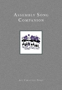 Assembly Song Companion to All Creation Sings