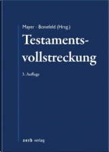 Testamentsvollstreckung - Bonefeld, Michael; Mayer, Jörg