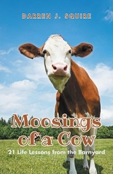 Moosings of a Cow -  Darren J. Squire