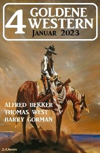 4 Goldene Western Januar 2023 - Alfred Bekker, Thomas West, Barry Gorman