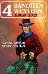 4 Banditen Western Januar 2023 - Alfred Bekker, Barry Gorman