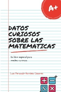 Datos Curiosos Sobre las Matemáticas - Luis Fernando Narvaez Cazares