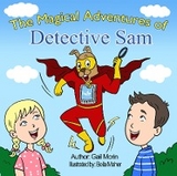 The Magical Adventures Of Detective Sam - Gail Morin