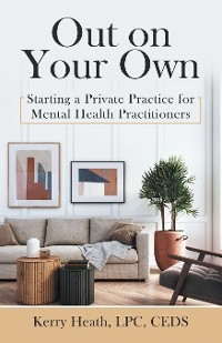 Out on Your Own -  Kerry Heath LPC CEDS