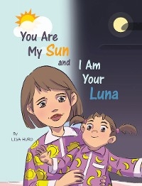 You Are My Sun and I Am Your Luna -  Lisa Hurd