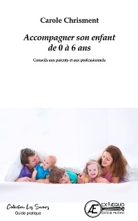 Accompagner son enfant de 0 à 6 ans - Carole Chrisment