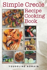 Simple Creole Recipe Cooking Book -  Youseline Romain