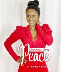 Boundaries+Clarity=Peace -  Dr.Tandy Nance