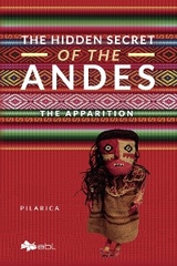 The Hidden Secret of the Andes. The Apparition -  Pilarica