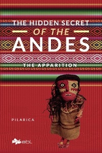 The Hidden Secret of the Andes. The Apparition -  Pilarica