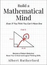 Build a Mathematical Mind - Even If You Think You Can't Have One - Albert Rutherford