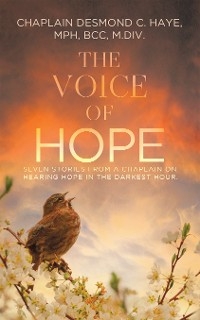 The Voice of Hope - Chaplain Desmond C. Haye MPH BCC M.Div.