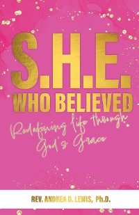 S.H.E. Who Believed -  Ph.D. Andrea Lewis D.