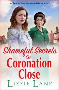 Shameful Secrets on Coronation Close -  Lizzie Lane