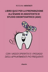 Libro quiz per la preparazione all’esame di assistente di studio odontoiatrico (ASO) - Rossana Mentasti