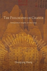 The Philosophy of Change - Chung-Ying Cheng