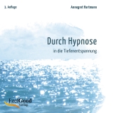 Durch Hypnose - in die Tiefenentspannung - Hartmann, Annegret; Hartmann, Annegret