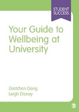 Your Guide to Wellbeing at University - Gretchen Geng, Leigh Disney