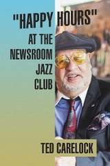 &quote;Happy Hours&quote; at the Newsroom Jazz Club -  Ted Carelock