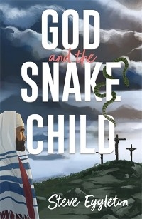 God and the Snake-child - Steve Eggleton