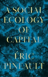 A Social Ecology of Capital - Éric Pineault