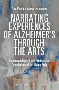 Narrating Experiences of Alzheimer's Through the Arts - Ana Paula Barbosa-Fohrmann