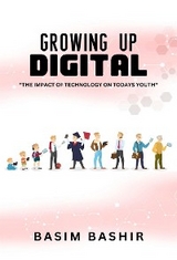 Growing Up Digital - Basim Bashir