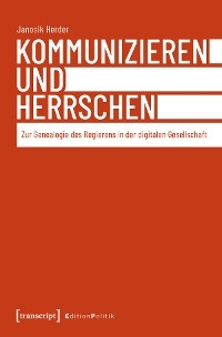 Kommunizieren und Herrschen - Janosik Herder