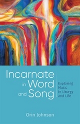 Incarnate in Word and Song -  Orin E. Johnson