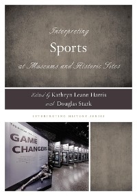 Interpreting Sports at Museums and Historic Sites - 