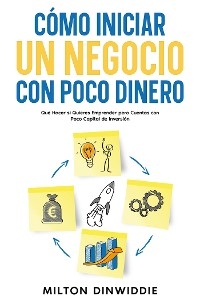 Cómo Iniciar un Negocio con Poco Dinero - Milton Dinwiddie