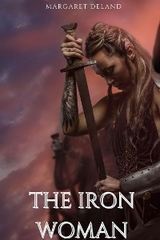 The Iron Woman (Annotated) - Margaret Deland