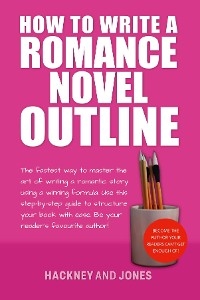 How To Write A Romance Novel Outline - Hackney And Jones