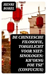 De Chineesche Filosofie, Toegelicht voor niet-Sinologen: Kh'oeng Foe Tsz' (Confucius) - Henri Borel