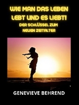 Wie man das leben lebt und es liebt! (Übersetzt) - Genevieve Behrend