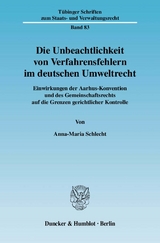 Die Unbeachtlichkeit von Verfahrensfehlern im deutschen Umweltrecht. - Anna-Maria Schlecht