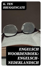 Engelsch woordenboek: Engelsch-Nederlandsch - K. Ten Bruggencate