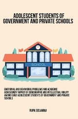 Emotional and behavioral problems and academic achievement impact of demographic and intellectual ability among early adolescent students of government and private schools -  Rupa Selvaraj