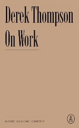 On Work - Derek Thompson