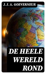 De heele wereld rond - J. J. A. Goeverneur