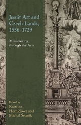 Jesuit Art and Czech Lands, 1556-1729 - 