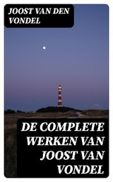 De complete werken van Joost van Vondel - Joost Van Den Vondel