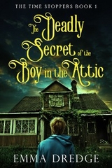 The Deadly Secret of the Boy in the Attic - Emma Dredge