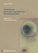 Praxismanual Mentalisierungsfördernde Verhaltenstherapie - Serge K.D. Sulz