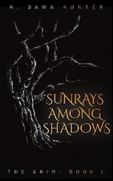 Sunrays Among Shadows -  H. Dawn Hunter