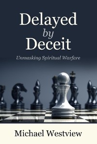 Delayed by Deceit -  Michael Westview