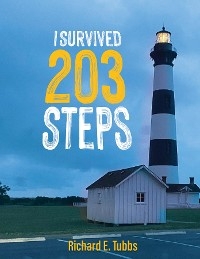 I Survived 203 Steps -  Richard E Tubbs