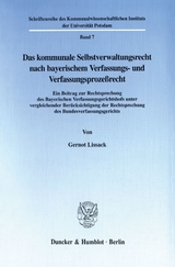 Das kommunale Selbstverwaltungsrecht nach bayerischem Verfassungs- und Verfassungsprozeßrecht. - Gernot Lissack