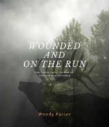 Wounded and On the Run -  Wendy Parker