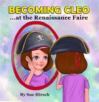 Becoming Cleo at the Renaissance Faire -  Sue Hirsch